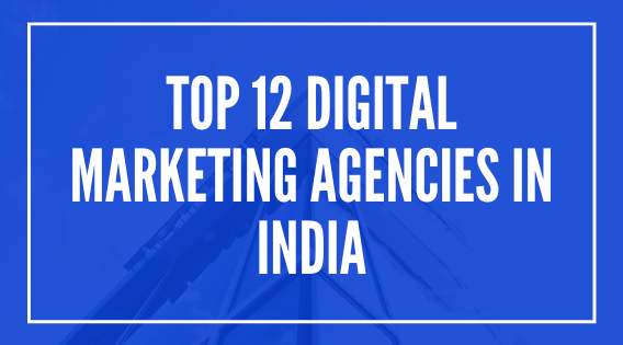 Top 12 Digital Marketing Agencies in India to Follow in 2020