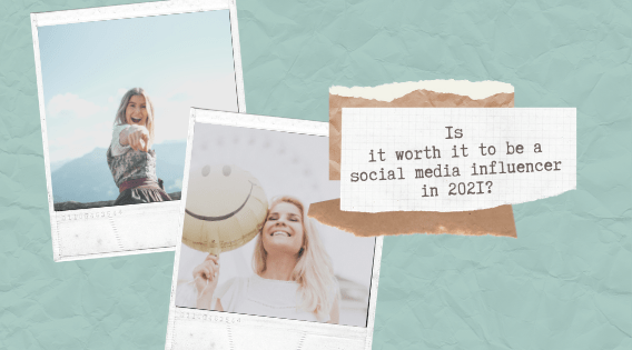 Is it worth it to be a social media influencer in 2021?
