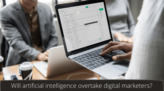 Will artificial intelligence overtake digital marketers?