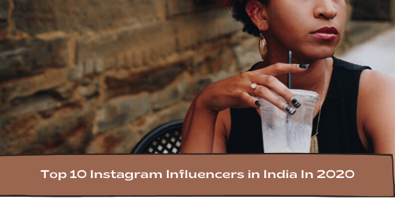 Top 10 Instagram Influencers in India In 2020