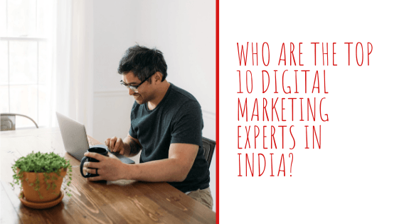 Who are the top 10 digital marketing experts in India?
