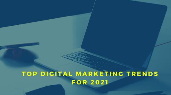 Top digital marketing trends for 2021