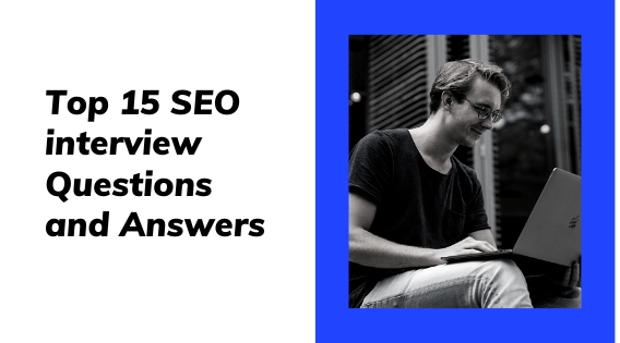 Top 15 SEO Interview Questions and Answers