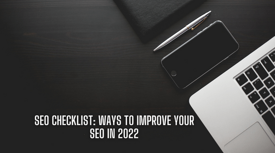 SEO Checklist: Ways to Improve Your SEO in 2022