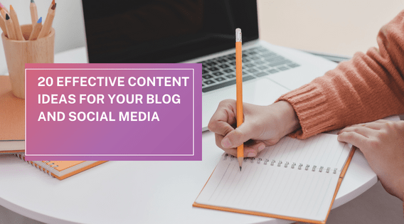 20 Effective content ideas for your blog and social media