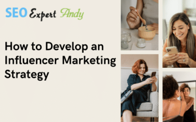 How to Develop an Influencer Marketing Strategy