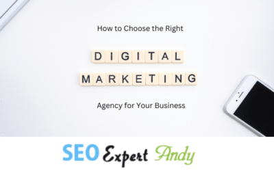 How to Choose the Right Digital Marketing Agency for Your Business