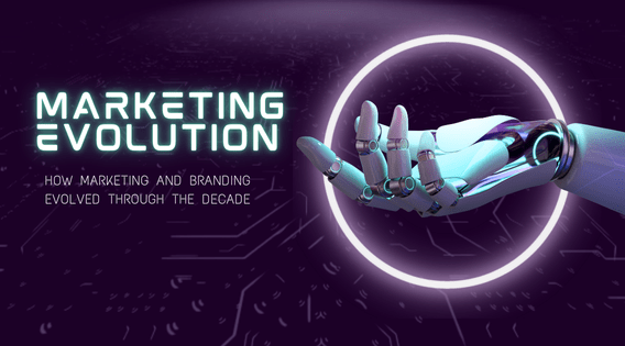 Marketing Evolution How Marketing and Branding Evolved Through the Decade