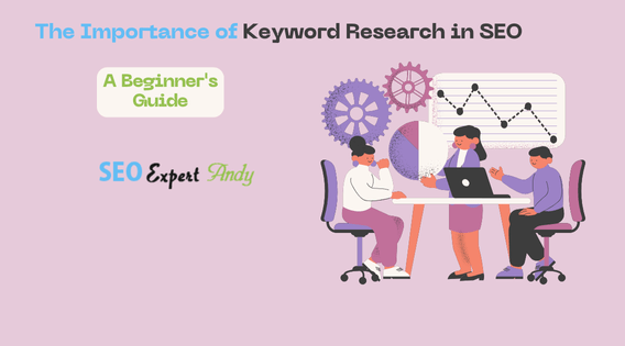 The Importance of Keyword Research in SEO: A Beginner’s Guide